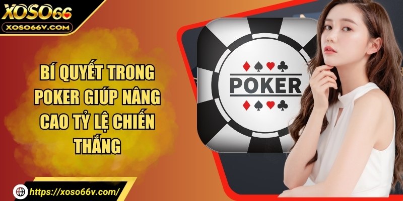 Bí quyết trong poker giúp nâng cao tỷ lệ chiến thắng